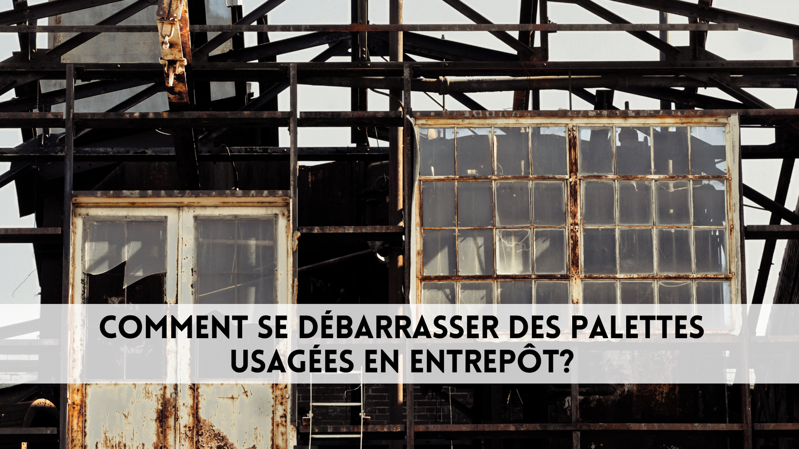 Comment se débarrasser des palettes usagées en entrepôt